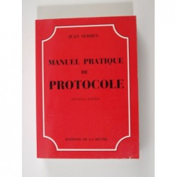 Serres Jean : Manuel pratique de protocole. Nouvelle édition