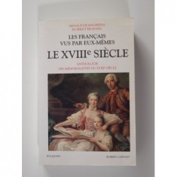 Les Français vus par eux-mêmes - Anthologie des mémorialistes du XVIIIe siècle