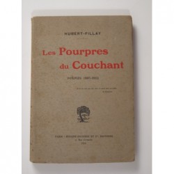 Hubert-Fillay : Les Pourpres du couchant. Poèmes 1907-1912