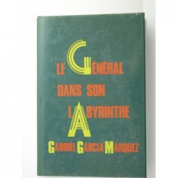 Marquez Gabriel Garcia  : Le Général dans son labyrinthe