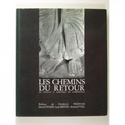 VIAL Armand : Les chemins du retour. De Vezelay à Santiago de Compostella.