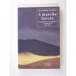 Rawicz S.  : A marche forcée - A pied du Cercle polaire à l'Himalaya (1941-1942)