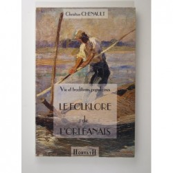 Chenault Christian : Le Folklore de l'Orléanais.