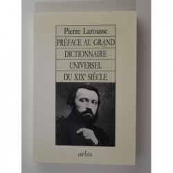 Larousse Pierre : Préface au Grand dictionnaire universel du XIXe siècle