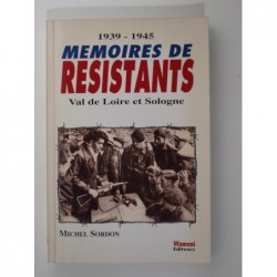 Sordon Michel : 1939-1945. Mémoires de résistants. Val de Loire et Sologne