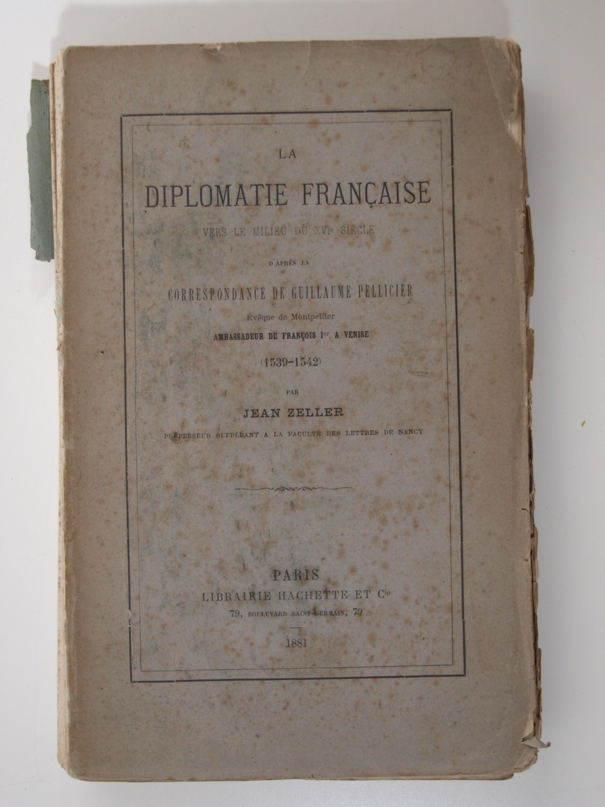 ZELLER Jean : La diplomatie française vers le milieu du XVIe siècle.
