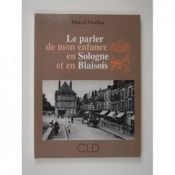 Guillon Marcel : Le parler de mon enfance en Sologne et en Blaisois