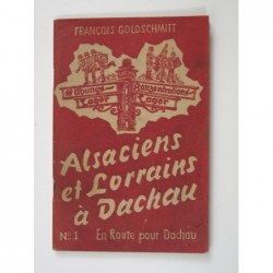 Goldschmitt François : Alsaciens et Lorrains à Dachau. N°1 En route pour Dachau