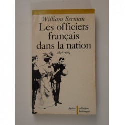Serman William : Les Officiers français dans la nation 1848-1914