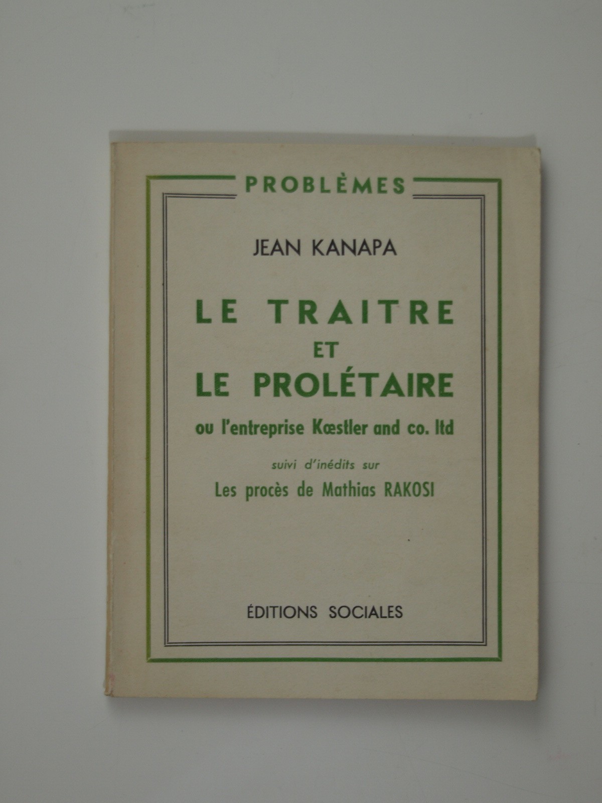 Kanapa Jean : Le traître et le prolétaire ou l'entreprise Koestler and co.ltd