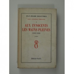 Delettrez Jean-Marie : Aux innocents les mains pleines (1931-1932) roman