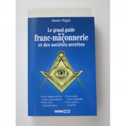 Rigal Gwenn : Le grand guide de la franc-maçonnerie et des sociétés secrètes