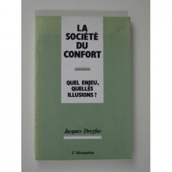 Dreyfus Jacques : La société du confort. Quel enjeu