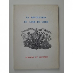 Sachy de Foudrinoy Michel : La révolution en Loir-et-Cher. Acteurs et victimes