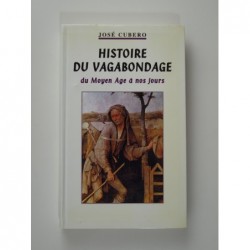 Cubero José : Histoire du vagabondage du Moyen Âge à nos jours
