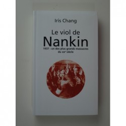 Chang Iris : Le viol de Nankin. 1937 : un des plus grands massacres du XX siècle