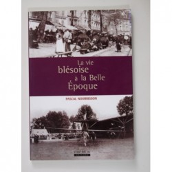 Nourrisson Pascal  : La vie blésoise à la Belle Epoque