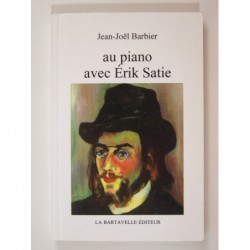 Barbier Jean -Joël : Au piano avec Érik Satie
