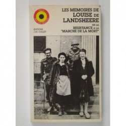 Les mémoires de Louise de Landsheere. De la résistance à la "Marche de la mort"