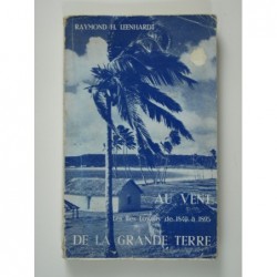 Leenhardt Raymond : Au vent de la Grande Terre. Les Iles Loyalty de 1840 à 1895.
