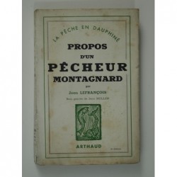 Lefrançois Jean : La Pêche en Dauphiné. Propos d'un pêcheur montagnard