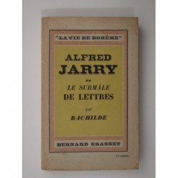 Rachilde : Alfred Jarry ou le surmâle des Lettres.
